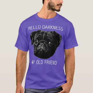 ハローダークネス私の古い友達のパグおもしろいパグ愛好家 Tシャツ