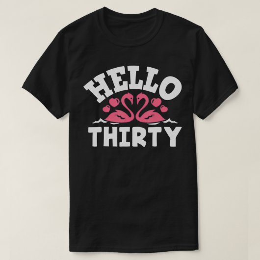 ハロー30歳フラミンゴおもしろい恋人30歳の誕生日 Tシャツ (デザイン正面)