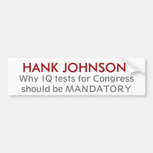 ハンクジョンソン: 、I.Q.がCongressshouldのために…なぜテストするか バンパーステッカー