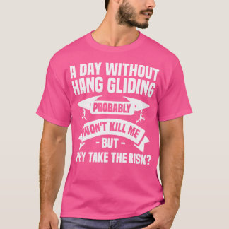 ハンググライダーなしの日はたぶん死にはしない Tシャツ