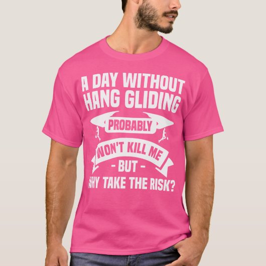 ハンググライダーなしの日はたぶん死にはしない Tシャツ (正面)