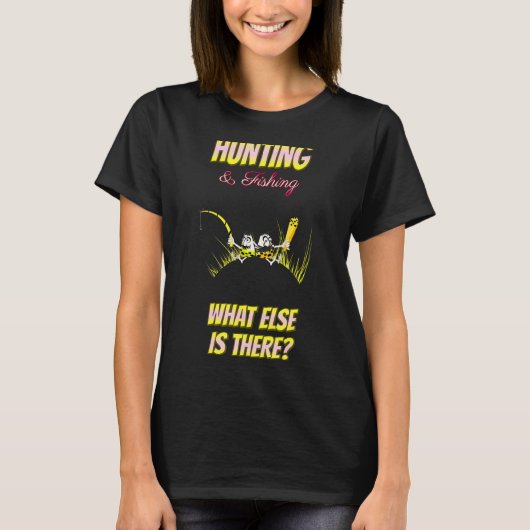 ハンターと釣り、それ以外に何がある?(皮肉) Tシャツ (正面)