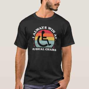 ハンディキャップ障害者の車椅子Dおもしろいで常に勝つ Tシャツ