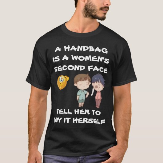 ハンドバッグは女性の第二の顔 買うように言って Tシャツ (正面)