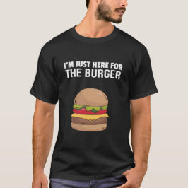 ハンバーガーを食べに来たばかりだ Tシャツ