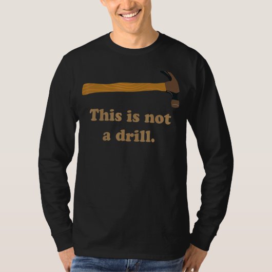 ハンマーこれはドリル大工ではない Tシャツ (正面)