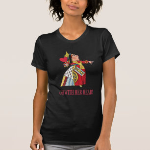 ハートの要求の女王、"彼女の頭部と! " Tシャツ