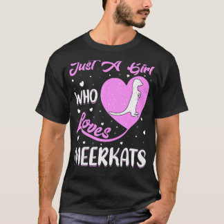 ハートシェイプMeerkat Just a Girl That Loves Meerkats Tシャツ