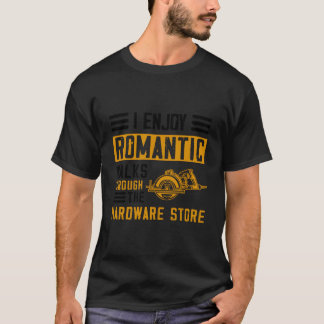 ハードウェアストアカーをロマンチックに散歩するのが好き Tシャツ