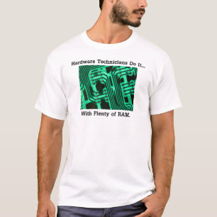 ハードウェア技術者は... 豊富なRAMでそれを成し遂げる Tシャツ