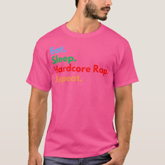ハードコアラップを愛する人のための Eat Sleep Hardcore Rap Repeat Tシャツ