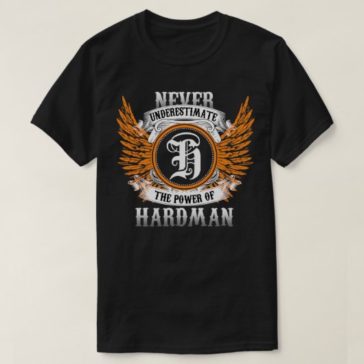 ハードマンの名前のシャツは力を過小評価しない Tシャツ (デザイン正面)