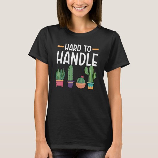 ハード・トゥ・ハンドル 多肉植物 サボテン レディ ガーデナー Tシャツ (正面)