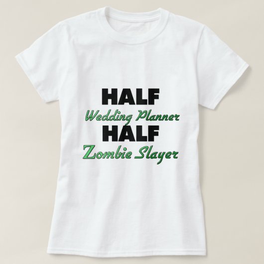 ハーフウェディングプランナーハーフゾンビレイヤー Tシャツ (デザイン正面)