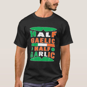 ハーフゲリックハーフガーリックアイリッシュイタリアンセントパトリック Tシャツ
