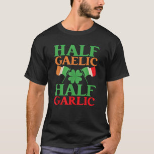 ハーフゲリックハーフガーリックSt patricks dayアイルランドIr Tシャツ