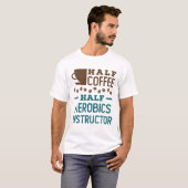ハーフコーヒーハーフエアロビクスインストラクター Tシャツ (正面フル)