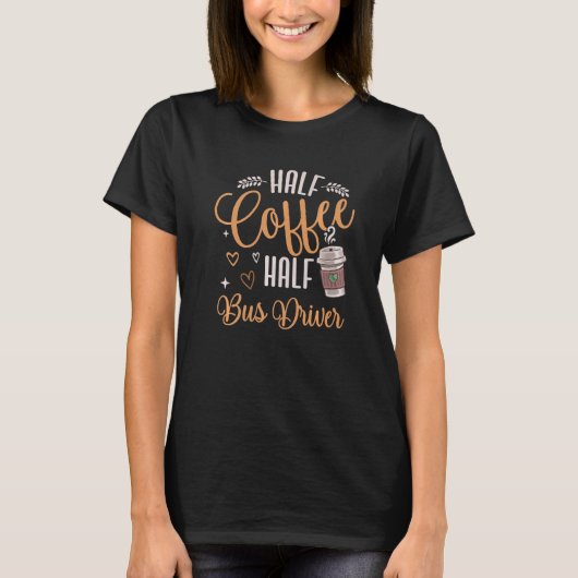 ハーフコーヒーハーフバスドライバー Tシャツ (正面)