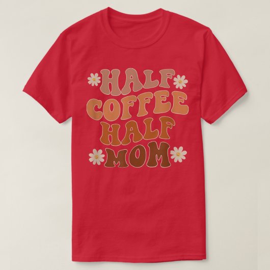 ハーフコーヒーハーフモマコーヒー愛好家おもしろい Tシャツ (デザイン正面)