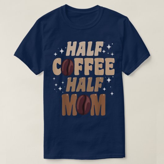 ハーフコーヒーハーフ母引用文母 Tシャツ (デザイン正面)