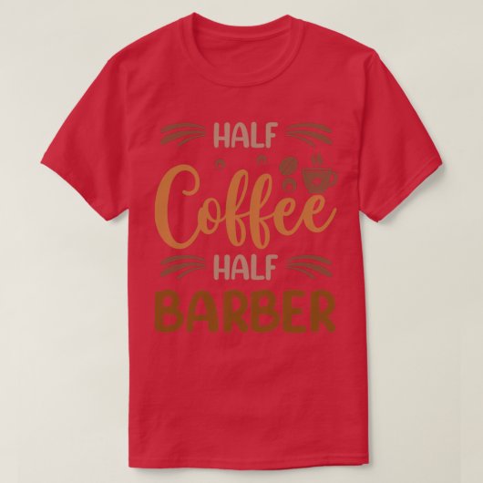 ハーフコーヒーハーフ理容師おもしろい理容師感動的 Tシャツ (デザイン正面)