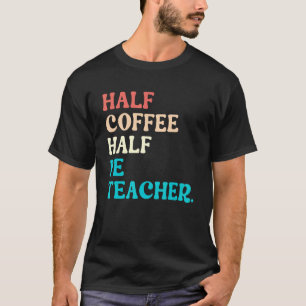 ハーフコーヒーハーフPE先生学校の初日 Tシャツ