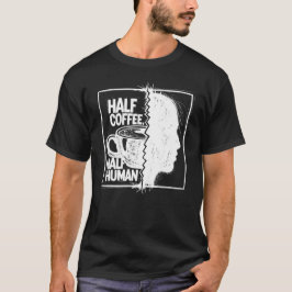 ハーフコーヒー、ハーフヒューマン Tシャツ