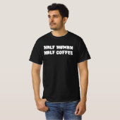ハーフヒューマンハーフコーヒー Tシャツ (正面フル)