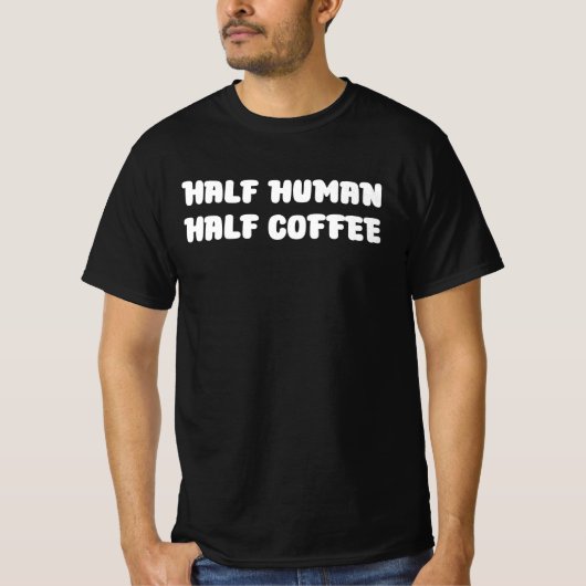 ハーフヒューマンハーフコーヒー Tシャツ (正面)