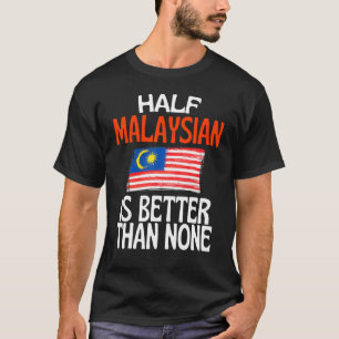 ハーフマレーシアはNoneマレーシア引用文より良い Tシャツ
