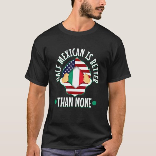 ハーフメキシコはゼロよりマシ 3 Tシャツ (正面)
