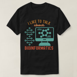 バイオインフォマティクスについて話すのが好きです Tシャツ