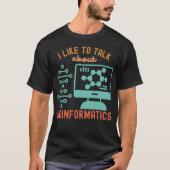 バイオインフォマティクスについて話すのが好きです Tシャツ (正面)