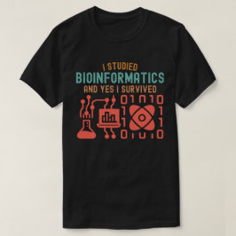 バイオインフォマティクスを学びました、そして生き残りました Tシャツ