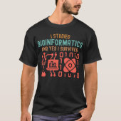 バイオインフォマティクスを学びました、そして生き残りました Tシャツ (正面)