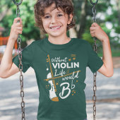 バイオリンの生活がなければ、かわいいバイオリニストはフラットになるだろう Tシャツ