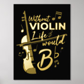 バイオリンの生活がなければ、フラットなバイオリニストの金ゴールドになる 箔ポスター (正面)