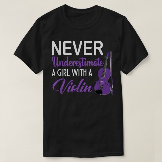 バイオリンの腕前の女の子を決して過小評価しなおもしろいい Tシャツ (デザイン正面)