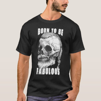 バイキングのドクロ。ファビュラスな人生を送るために生まれてきた。 Tシャツ