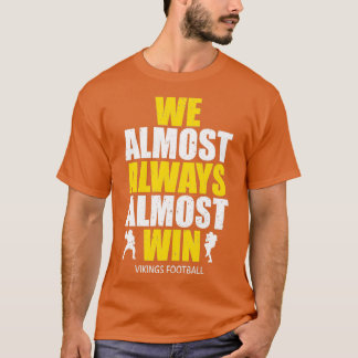 バイキング私たちはほぼ常にスポーツおもしろいTを勝ち取る Tシャツ