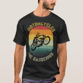バイクは危険なバイクおもしろいの贈り物 Tシャツ (正面)