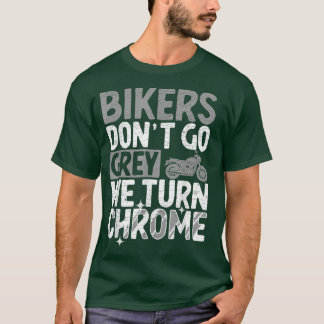 バイクもしくは自転車に乗る人ドン行くグレー我々クロムオートバイに乗る Tシャツ