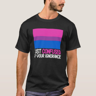 バイセクシュアルBiプライドフラグあなたの無知によって混乱 Tシャツ