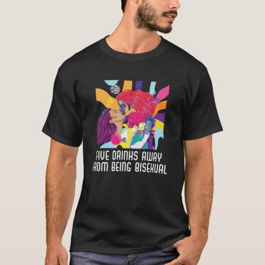 バイセクシ遠くにアル虹のバイセクシュアルから5つの飲み物 Tシャツ (正面)