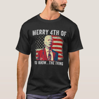バイデン氏はメリー幸せな4番目の知っている…T Tシャツ