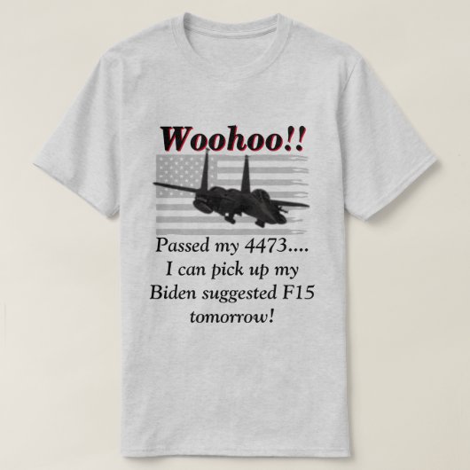 バイデン氏はF15が必要だと言う Tシャツ (デザイン正面)