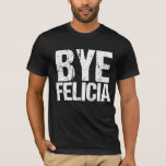 バイ・フェリシア Tシャツ<br><div class="desc">最もウ人気があるイルス的なインターネットフレーカッコいいズグランジフォント。バイ・フェリシアは私のお気に入りのおもしろいミームだ。私は文化のユポップ・アートのーモアと素晴らし引用文が好き。</div>