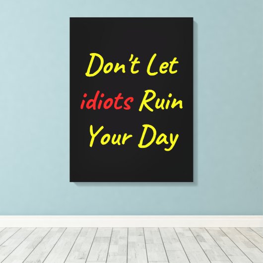 バカが日の引用文を台無しにするな キャンバスプリント (インサイチュ (ウッドフロア))