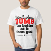 バカを演じるなTシャツデザイン Tシャツ (正面)