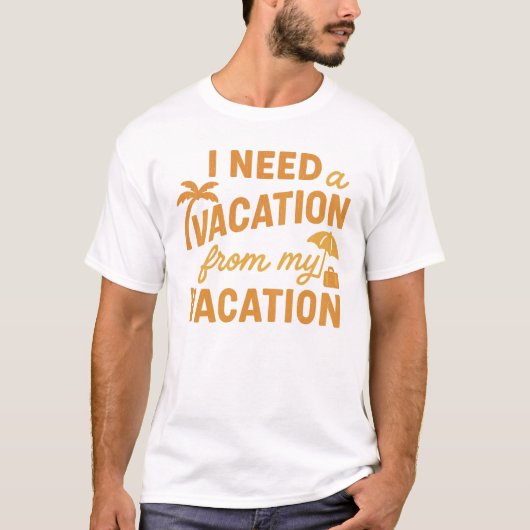 バカンス疲れ面白い引用 Tシャツ (正面)